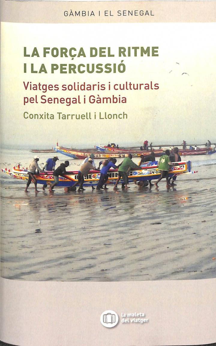 LA FORÇA DEL RITME I LA PERCUSSIÓ. VIATGES SOLIDARIS I CULTURALS PEL SENEGAL I GÀMBIA (CATALÁN) | 9788494459078 | CONXITA TARRUELL LLONCH