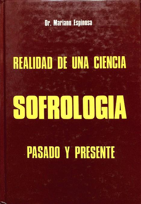 REALIDAD DE UNA CIENCIA. SOFROLOGIA. PASADO Y PRESENTE. | DR. MARIANO ESPINOSA