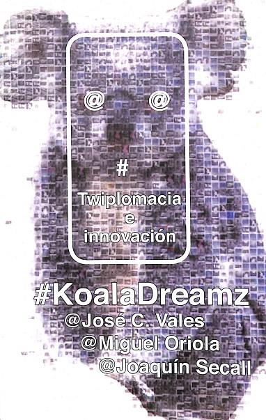 #KOALA DREAMZ | JOSÉ C.VALES, MIGUEL ORIOLA, JOAQUÍN SECALL