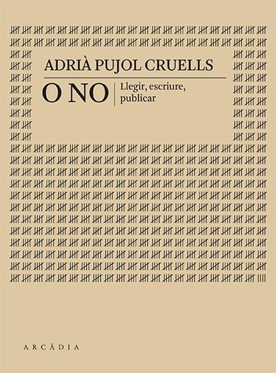 O NO LLEGIR, ESCRIURE, PUBLICAR (CATALÁN) | PUJOL CRUELLS, ADRIÀ