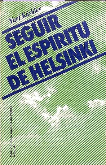 SEGUIR EL ESPIRITU DE HELSINKI | YURI KÁSHLEV