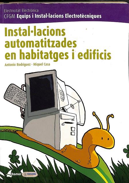 INSTAL.LACIONS AUTOMATITZADES EN HABITATGES I EDIFICIS. (CATALÁN) | ANTONIO RODRIGUEZ, MIQUEL CASA