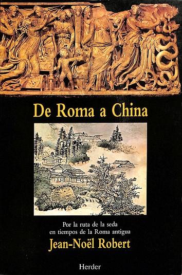 DE ROMA A CHINA. | JEAN -  NOEL ROBERT