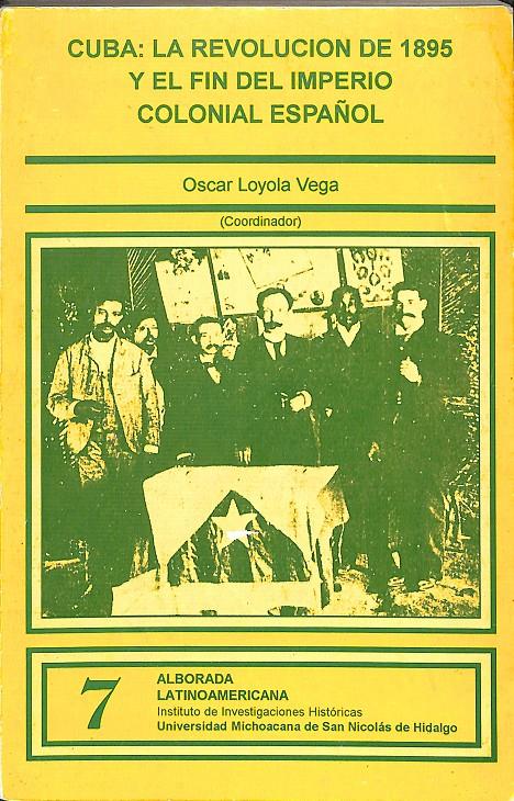 CUBA: LA REVOLUCION DE 1895 Y EL FIN DEL IMPERIO COLONIAL ESPAÑOL | OSCAR LOYOLA VEGA