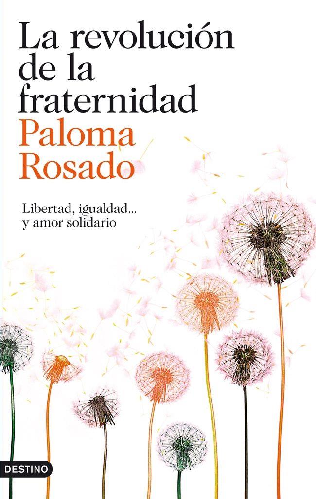 LA REVOLUCIÓN DE LA FRATERNIDAD | ROSADO, PALOMA