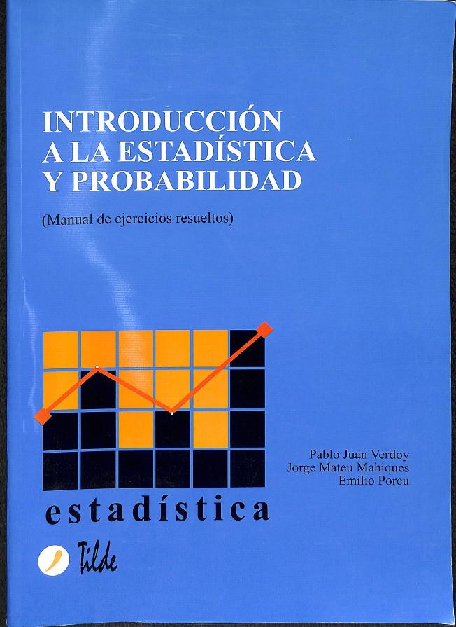 INTRODUCCIÓN A LA ESTADÍSTICA Y PROBABILIDAD: MANUAL DE EJERCICIOS RESUELTOS | 9788495314697 | VERDOY, PABLO JUAN / MATEU MAHIQUES, JORGE / PORCU, EMILIO