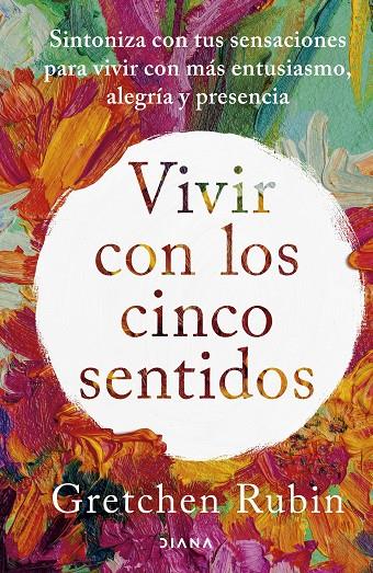 VIVIR CON LOS CINCO SENTIDOS | RUBIN, GRETCHEN