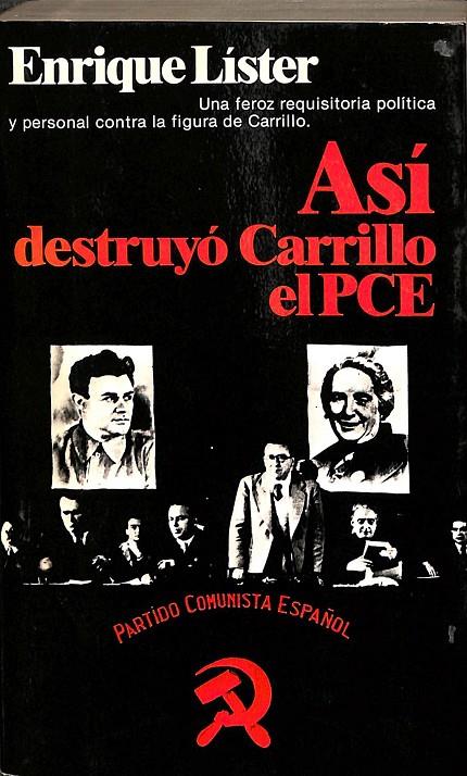 ASI DESTRUYO CARRILLO EL PCE. PARTIDO COMUNISTA ESPAÑOL  | ENRIQUE LISTER. 