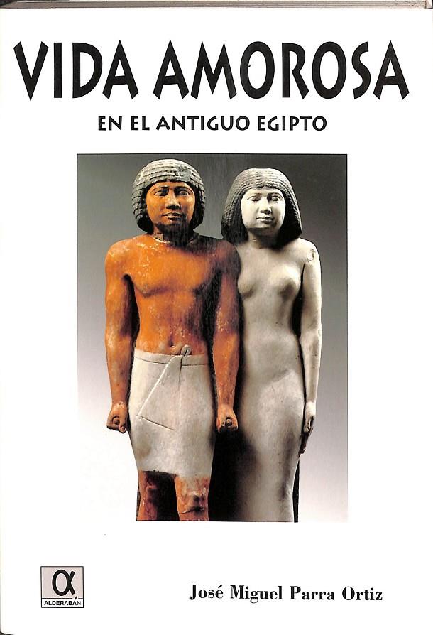 VIDA AMOROSA. EN EL ANTIGUO EGIPTO | JOSE MIGUEL PARRA