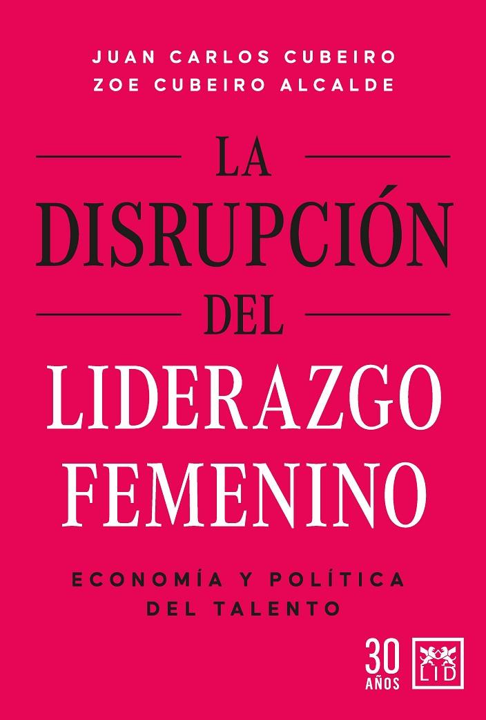 LA DISRUPCIÓN DEL LIDERAZGO FEMENINO | JUAN CARLOS CUBEIRO/ZOE CUBEIRO ALCALDE