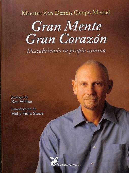 GRAN MENTE GRAN CORAZÓN. DESCUBRIENDO TU PROPIO CAMINO. | MAESTRO ZEN DENNIS GENPO MERZEL