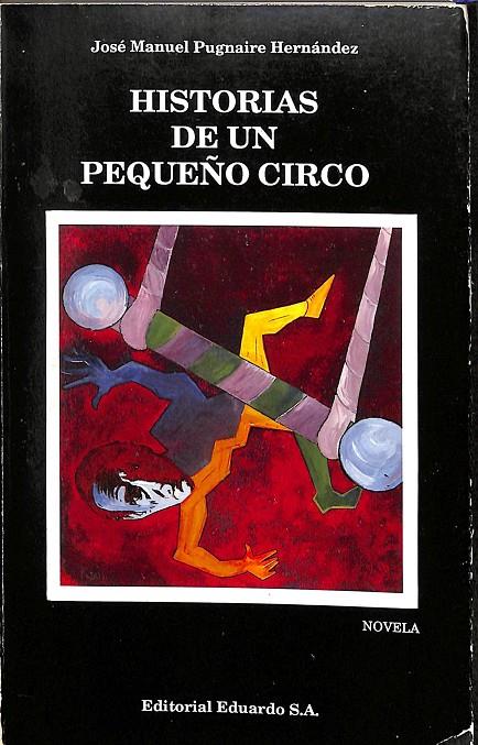 HISTORIAS DE UN PEQUEÑO CIRCO | JOSÉ MANUEL PUGNAIRE HERNÁNDEZ