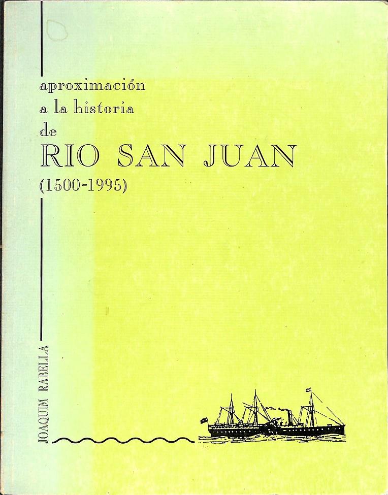 APROXIMACIÓN A LA HISTORIA DE RIO SAN JUAN ( 1500- 1995) | 9728502728531 | JOAQUIM RABELLA