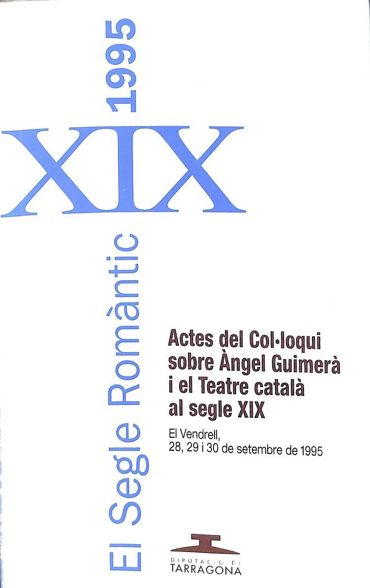 ACTES DEL COL-LOQUI SOBRE ANGEL GUIMERA I EL TEATRE CATALA AL SEGLE XIX (CATALÁN) | V.V.A