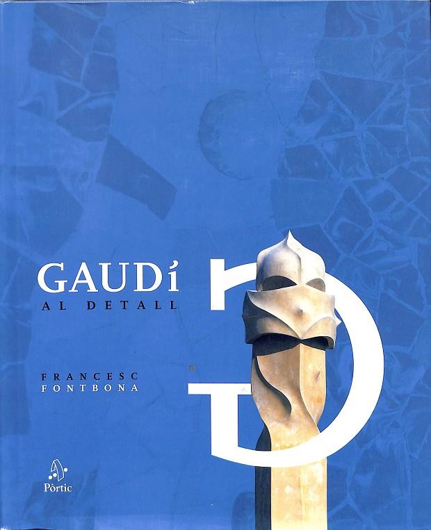 GAUDÍ AL DETALL (CATALÁN) | FONTBONA, FRANCESC