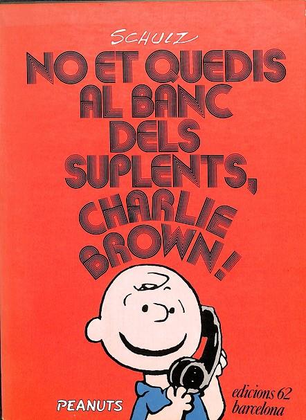 NO ET QUEDIS AL BANC DELS SUPLENTS, CHARLIE BROWN! (CATALÁN) | CHARLES M.SCHULZ