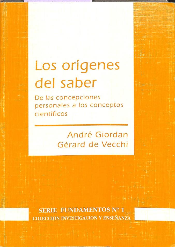 LOS ORÍGENES DEL SABER - DE LAS CONCEPCIONES PERSONALES A LOS CONCEPTOS CIENTÍFICOS | 9788487118012 | GIORDAN, ANDRÉ/DE VECCHI, GÉRARD