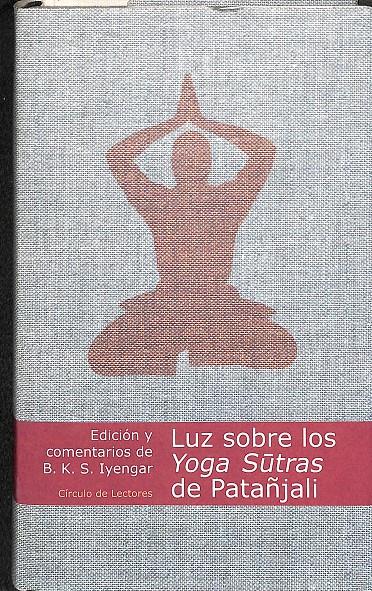 LUZ SOBRE LOS YOGA SUTRAS DE PATANJALI (PRECINTADO) | 9788467201338 | B.K.S IYENGAR