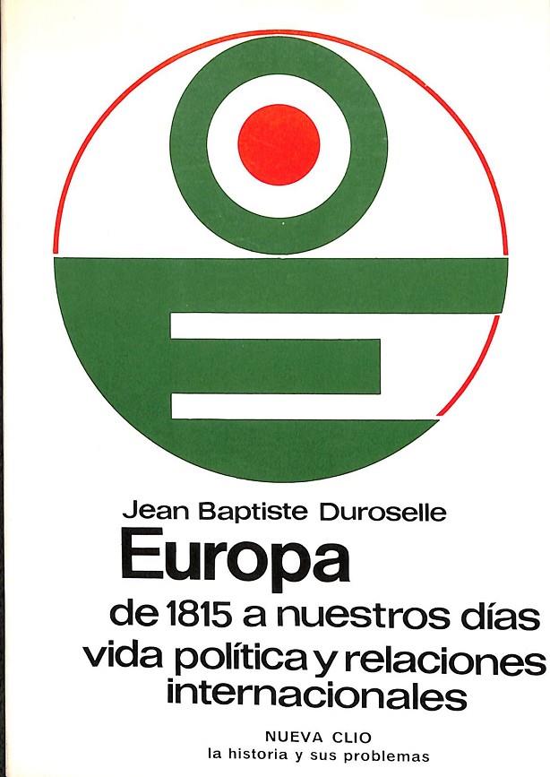 EUROPA DE 1815 A NUESTROS DÍAS VIDA POLÍTICA Y RELACIONES INTERNACIONALES | JEAN BAPTISTE DUROSELLE