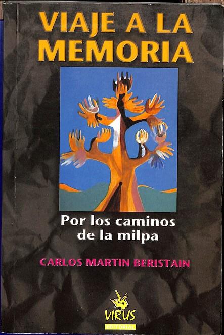 VIAJE A LA MEMORIA - POR LOS CAMINOS DE LA MILPA | CARLOS MARTIN BERISTAIN