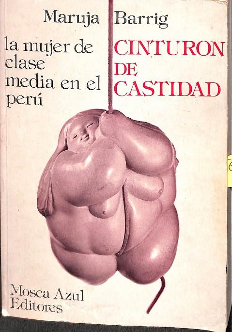 LA MUJER DE CLASE MEDIA EN EL PERÚ, CINTURON DE CASTIDAD | MARUJA BARRIG