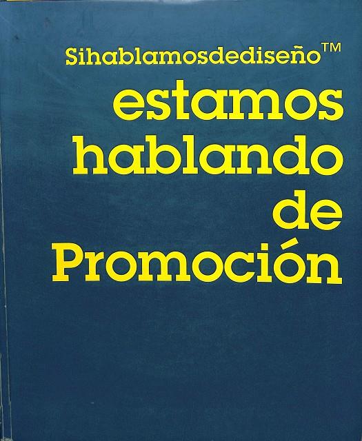 SI HABLAMOS DE DISEÑO ESTAMOS HABLANDO DE PROMOCIÓN | AUTORES VARIOS