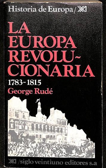 LA EUROPA REVOLUCIONARIA 1783-1815  | GEORGE RUDÉ