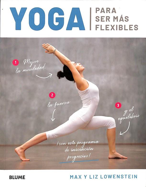 YOGA PARA SER MÁS FLEXIBLES | LOWENSTEIN, MAX/LOWENSTEIN, LIZ