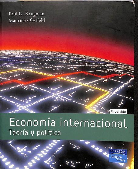 ECONOMÍA INTERNACIONAL: TEORIA Y POLÍTICA DEL COMERCIO INTERNA | PAUL R. KRUGMAN; MAURICE OBSTFELD, YAGO MORENO LÓPEZ (TR.)