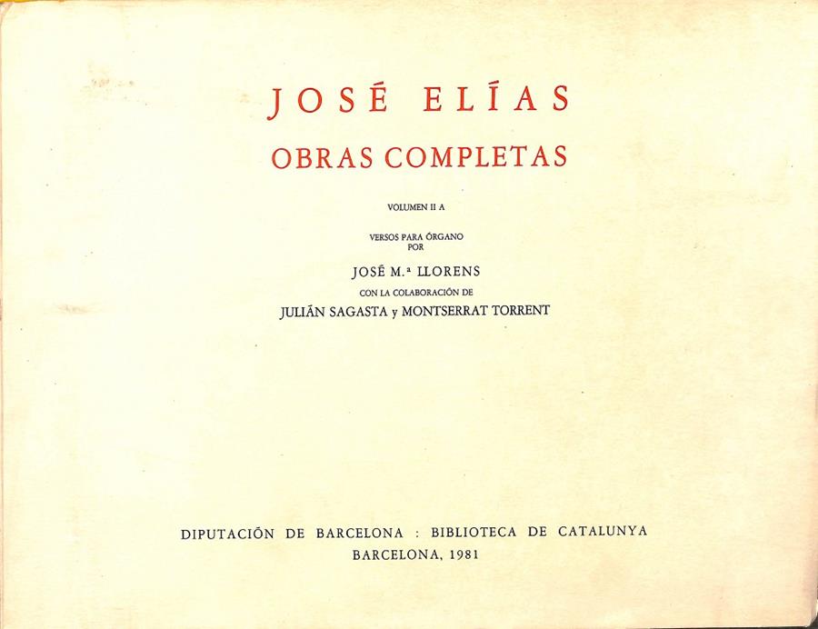 JOSÉ ELÍAS - OBRAS COMPLETAS - VOL. II A - VERSOS PARA ÓRGANO (CASTELLANO- CATALÁN) | JOSÉ Mª LLORENS - JULIAN SAGASTA Y MONTSERRAT TORREN