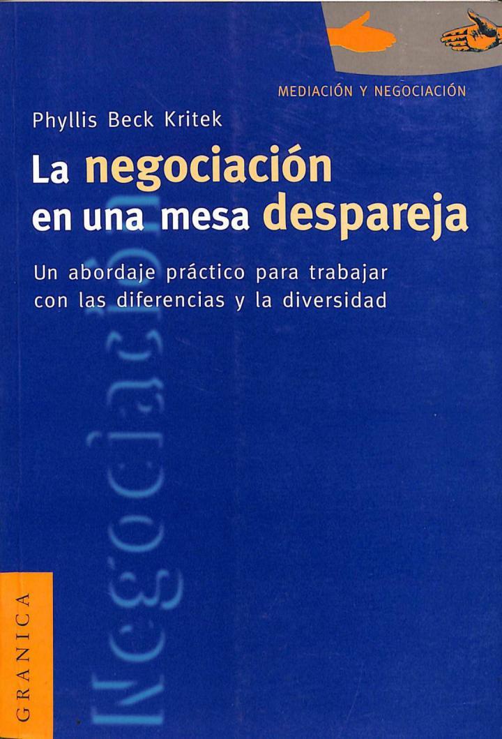 LA NEGOCIACIÓN EN UNA MESA DESPAREJA: UN ABORDAJE PRÁCTICO PARA TRABAJAR CON LAS DIFERENCIAS Y LA DIVERSIDAD | 9789506412654 | PHYLLIS BECK KRITEK