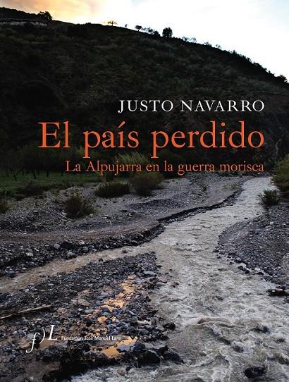 EL PAÍS PERDIDO  LA APUJARRA EN LA GUERRA MORISCA | 9788496824232 | NAVARRO VELILLA, JUSTO