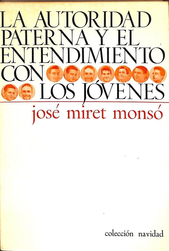 LA AUTORIDAD PATERNA Y EL ENTENDIMIENTO CON LOS JOVÉNES - COLECCIÓN NAVIDAD | JOSÉ MIRET MONSÓ