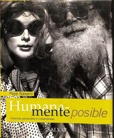 HUMANAMENTE POSIBLE: HISTORIAS PERSONALES E INSTANTANEAS | PEPE NAVARRO