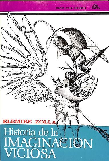 HISTORIA DE LA IMAGINACION VICIOSA | ELEMIRE ZOLLA