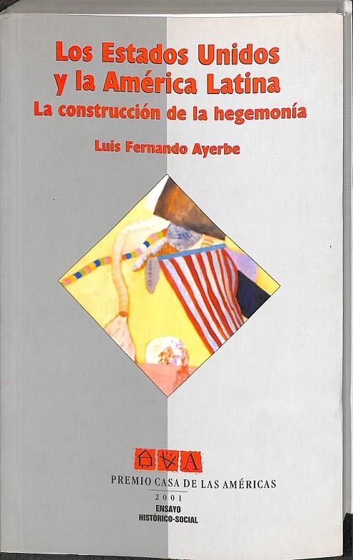 LOS ESTADOS UNIDAS Y LA AMÉRICA LATINA  | 9789592600492 | LUIS FERNANDO AYERBE