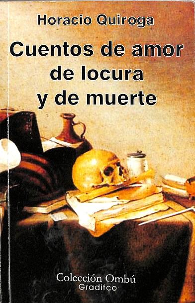 CUENTOS DE AMOR DE LOCURA Y DE MUERTE | HORACIO QUIROGA