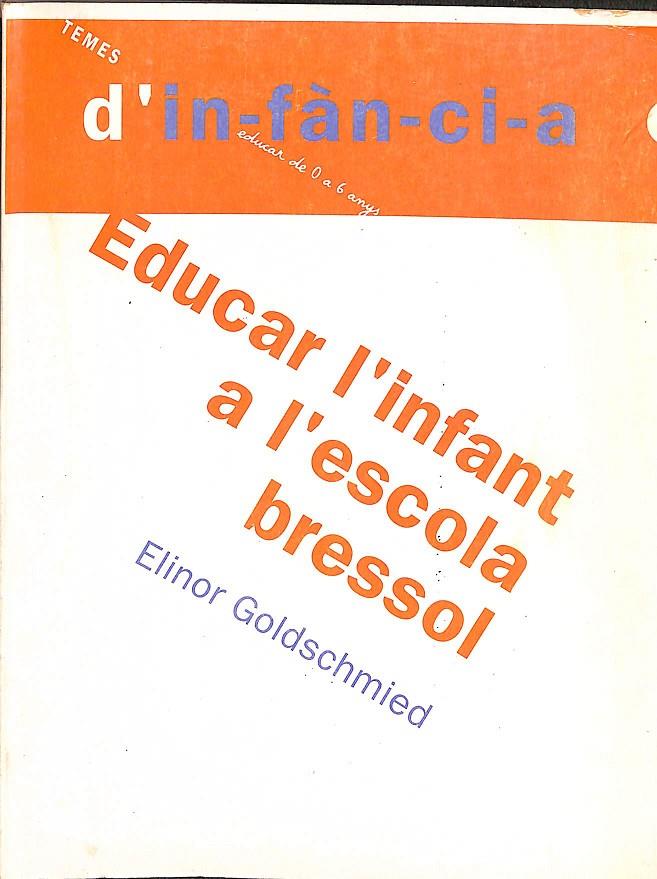 EDUCAR L'INFANT A L'ESCOLA BRESSOL (CATALÁN) | GOLDSCHMIED, ELINOR