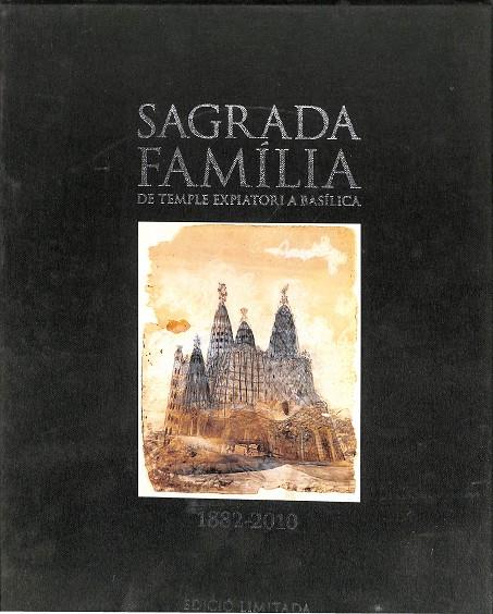 SAGRADA FAMILIA DE TEMPLE EXPIATORI A BASÍLICA. 1882 - 2010- EDICIÓ LIMITADA. (CATALÁN) | V.V.A