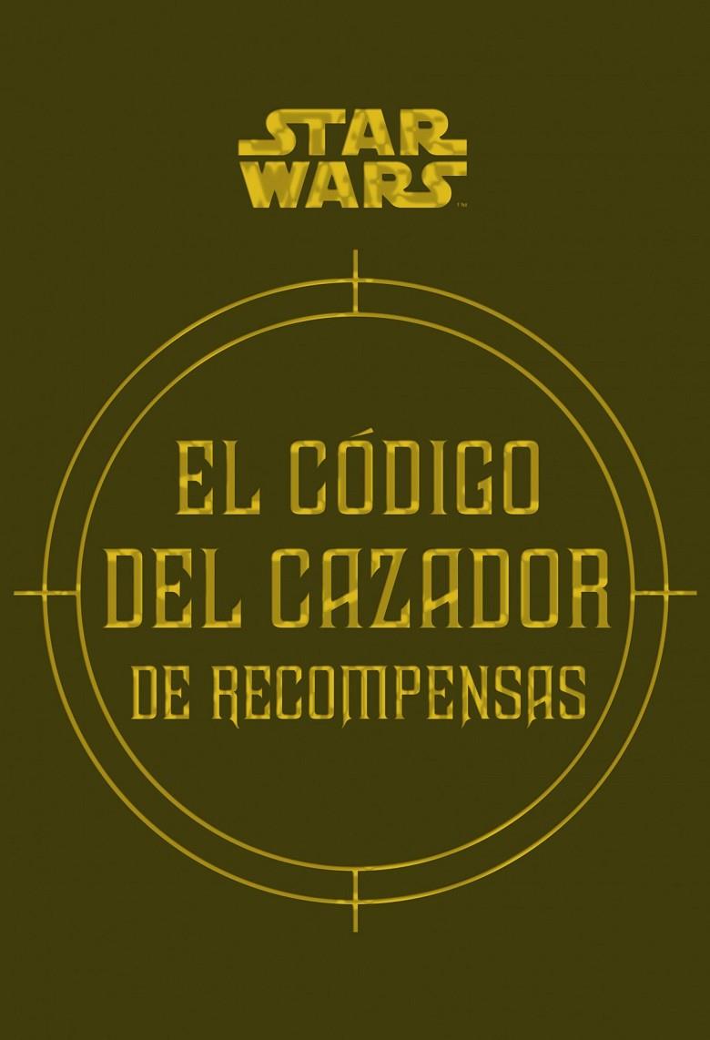 STAR WARS EL CÓDIGO DEL CAZADOR DE RECOMPENSAS (PRECINTADO) | WALLACE, DANIEL/WINDHAM, RYDER/FRY, JASON