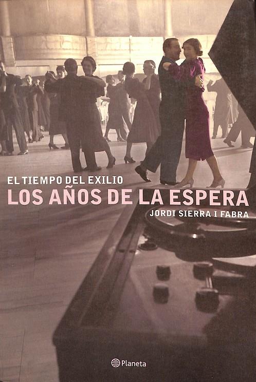 EL TIEMPO DEL EXILIO II - LOS AÑOS DE LA ESPERA | SIERRA I FABRA, JORDI