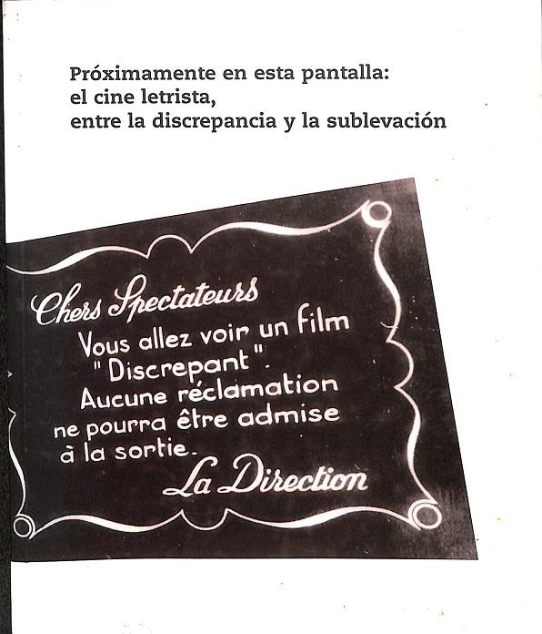 PROXIMAMENTE EN ESTA PANTALLA - EL CINE LETRISTA, ENTRE LA DISCREPANCIA Y LA SUBLEVACION | ISOU, ISIDORE/Y OTROS