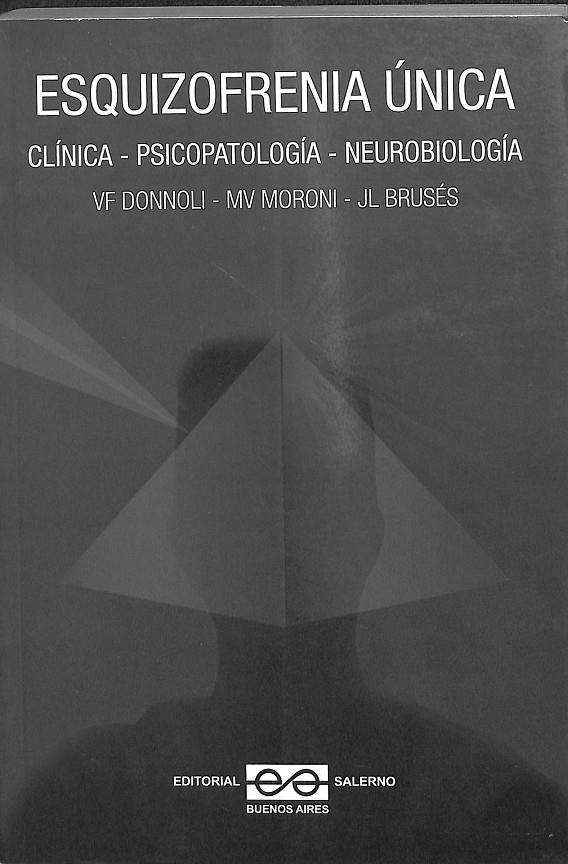 ESQUIZOFRENIA ÚNICA. CLÍNICA, PSICOLOPATLOGÍA, NEUROLOBIOLOGÍA | V.V.A