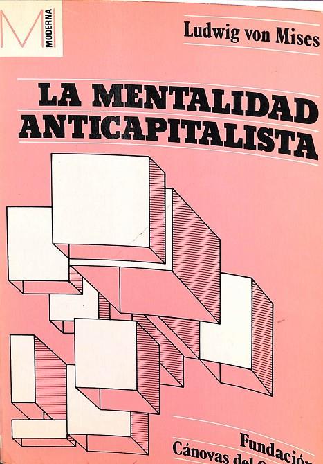 LA MENTALIDAD ANTICAPITALISTA | LUDWIG VON MISES