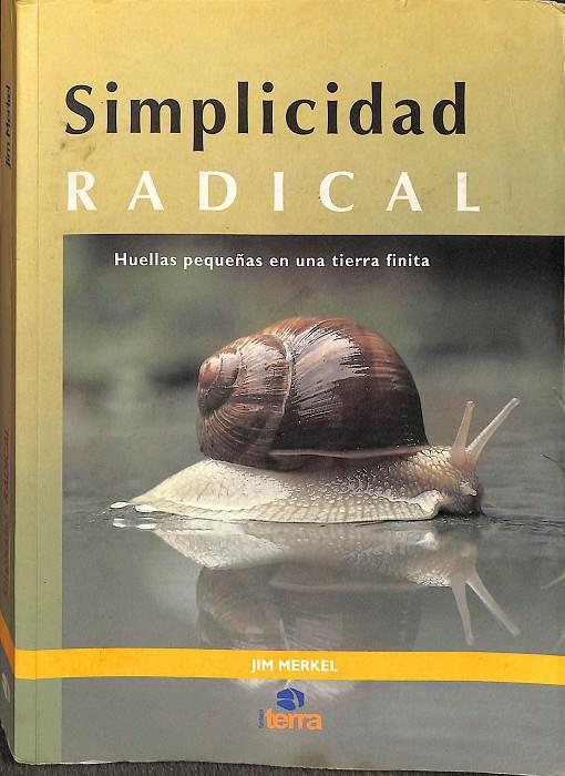 SIMPLICIDAD RADICAL. HUELLAS PEQUEÑAS EN UNA TIERRA FINITA | JIM MERKEL