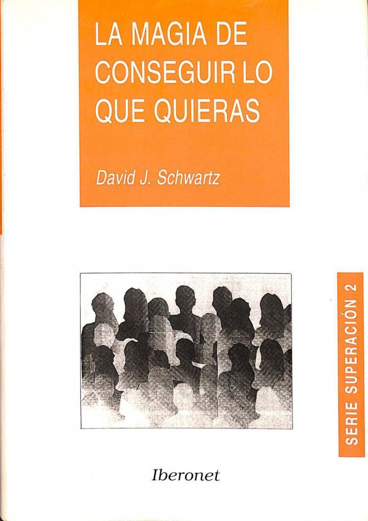 LA MAGIA DE CONSEGUIR LO QUE QUIERAS - SERIE SUPERACION | 9788488534026 | DAVID J. SCHWARTZ