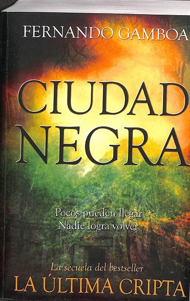 CIUDAD NEGRA. POCOS PUEDEN LLEGAR, NADIE LOGRA VOLVER. | FERNANDO CAMBOA