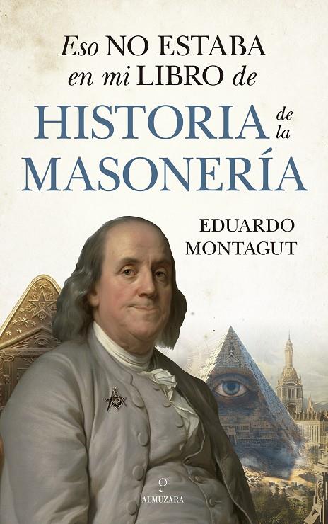 ESO NO ESTABA EN MI LIBRO DE HISTORIA DE LA MASONERÍA | EDUARDO MONTAGUT