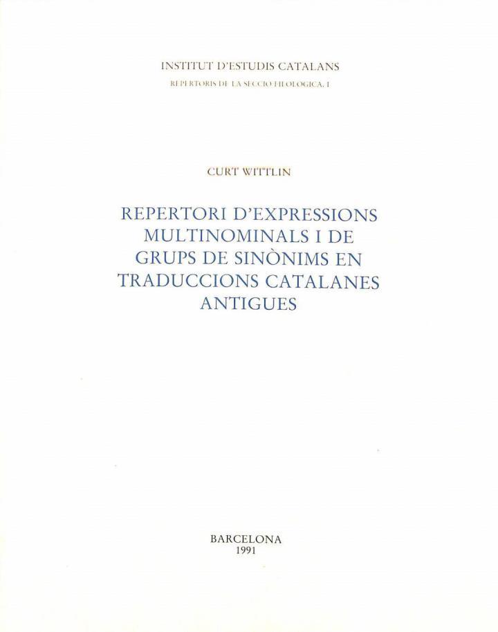 REPERTORI D'EXPRESSIONS MULTINOMINALS I DE GRUPS DE SINÒNIMS EN TRADUCCIONS CATALANES ANTIGUES (CATALÁN). | 9788472831735 | CURT WITTLIN