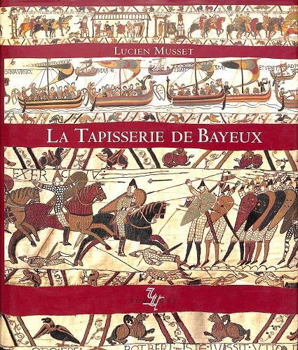 LA TAPISSERIE  DE BAYEUX (FRANCÉS) | LUCIEN MUSSET